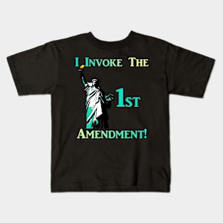 I Invoke the 1st Amendment! Kids T-Shirt